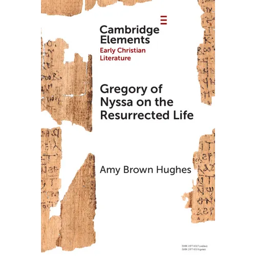 Gregory of Nyssa on the Resurrected Life
