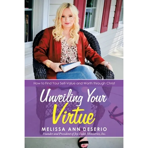 Unveiling Your Virtue: How to Find Your Self-Value and Worth Through Christ