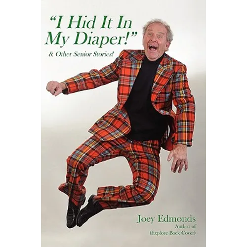 " I Hid It In My Diaper!": "& Other Senior Stories"