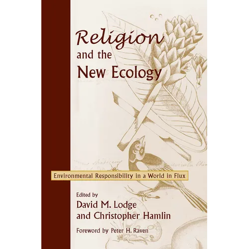Religion and the New Ecology: Environmental Responsibility in a World in Flux