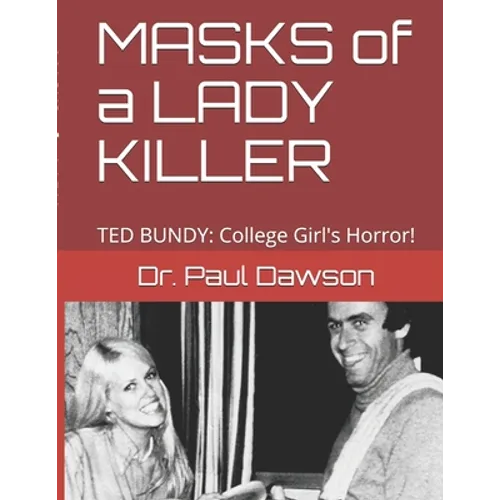 MASKS of a LADY KILLER: TED BUNDY: College Girl's Horror!