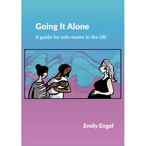 Going It Alone: A guide for solo mums in the UK