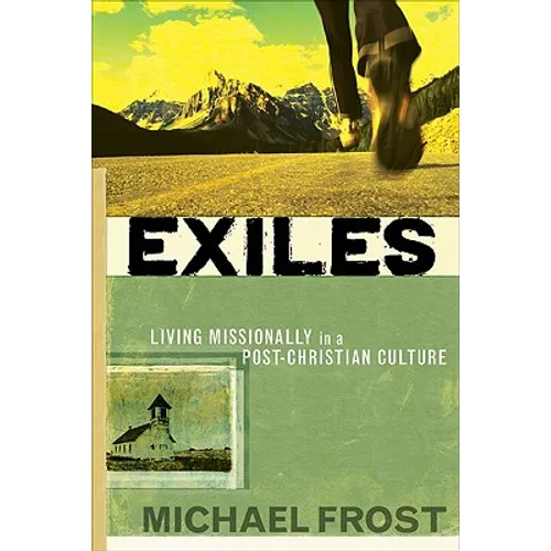 Exiles: Living Missionally in a Post-Christian Culture