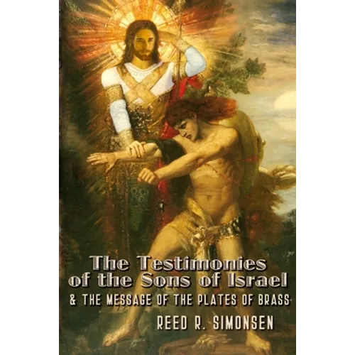 The Testimonies of the Sons of Israel & the Message of the Plates of Brass
