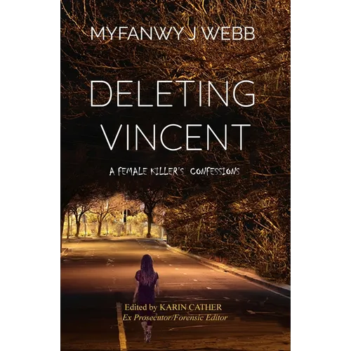 Deleting Vincent: A Female Killer's Confessions