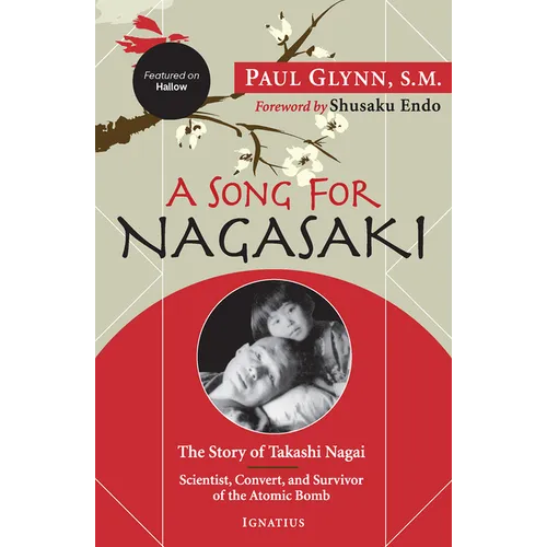 A Song for Nagasaki - Hallow Edition: The Story of Takashi Nagai a Scientist, Convert, and Survivor of the Atomic Bomb