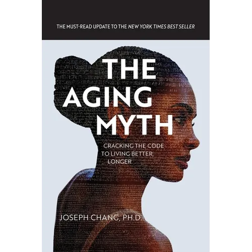 The Aging Myth: Cracking the code to living better, longer