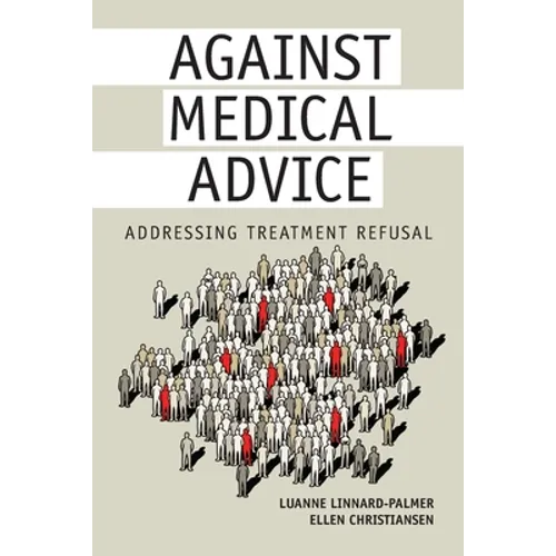 Against Medical Advice: Addressing Treatment Refusal
