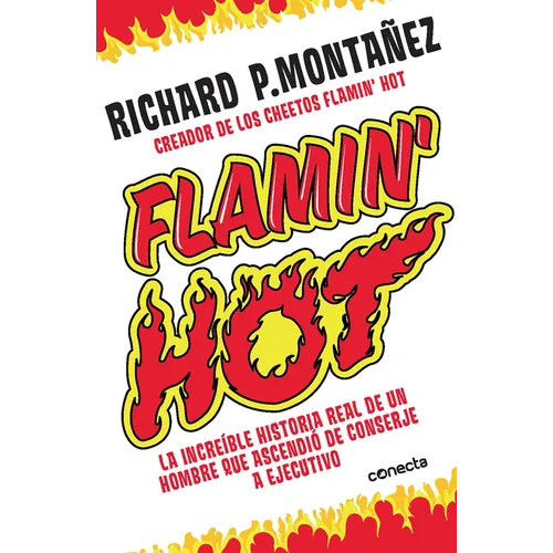 Flamin' Hot: La Increíble Historia Real del Ascenso de Un Hombre, de Conserje a Ejecutivo / Flamin' Hot: The Incredible True Story of One Man's Rise f