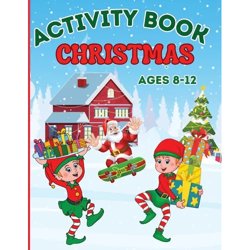 Christmas Activity Book for Kids Ages 8-12: Coloring, Mazes Games, Spot The Differences, Word Searches, Crosswords, Drawing, Dot to Dot