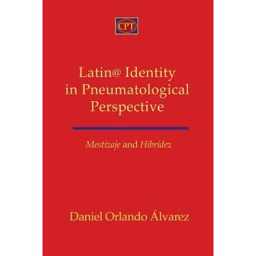Mestizaje and Hibridez: Latin@ Identity in Pneumatological Perspective