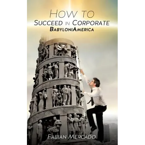 How to Succeed in Corporate Babyloniamerica
