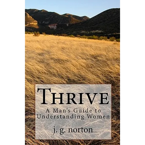 Thrive: A Man's Guide to Understanding Women