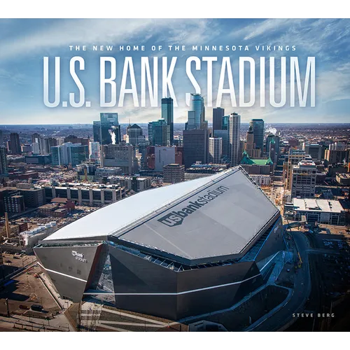 U.S. Bank Stadium: The New Home of the Minnesota Vikings