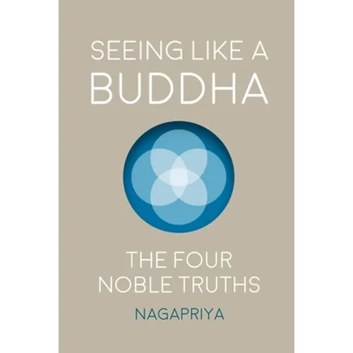 Seeing Like a Buddha: The Four Noble Truths