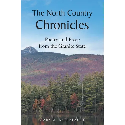 The North Country Chronicles: Poetry and Prose from the Granite State