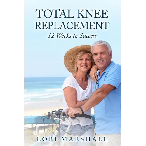 Total Knee Replacement: 12 Weeks to Success
