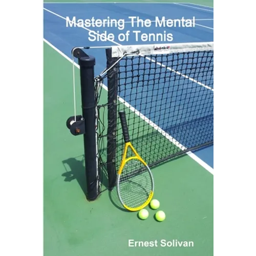 Mastering The Mental Side Of Tennis