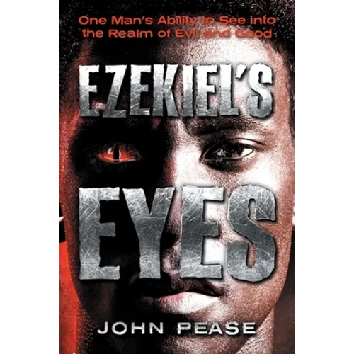 Ezekiel's Eyes: One Man's Ability to See into the Realm of Good and Evil