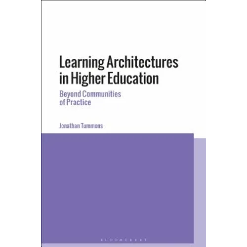 Learning Architectures in Higher Education: Beyond Communities of Practice