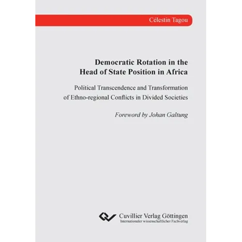 Democratic Rotation in the Head of State Position in Africa. Political Transcendence and Transformation of Ethno-regional Conflicts in Divided Societi