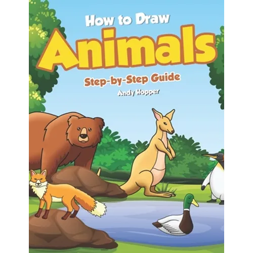 How to Draw Animals Step-by-Step Guide: Best Animal Drawing Book for You and Your Kid