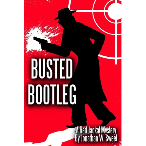 Busted Bootleg: A Red Jackal Mystery