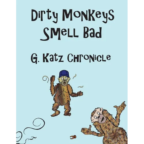 Dirty Monkeys Smell Bad