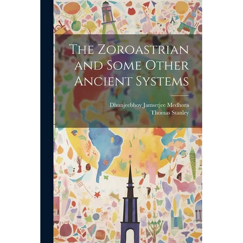 The Zoroastrian and Some Other Ancient Systems