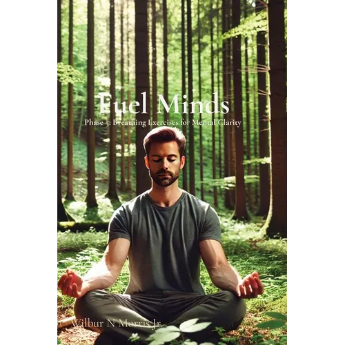 Fuel Minds: Phase 5: Breathing Exercises for Mental Clarity