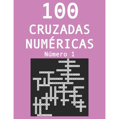 100 cruzadas númericas - Número 1: Pasatiempos para adultos de cruzadas con números