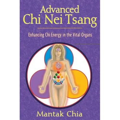 Advanced CHI Nei Tsang: Enhancing CHI Energy in the Vital Organs