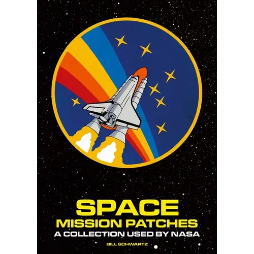 Space Mission Patches: A Collection Used by NASA
