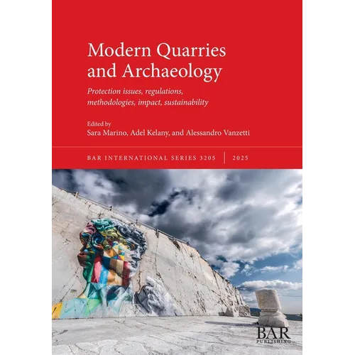 Modern Quarries and Archaeology: Protection issues, regulations, methodologies, impact, sustainability
