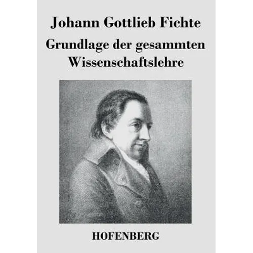 Grundlage der gesammten Wissenschaftslehre
