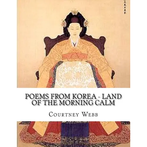 Poems from Korea - Land of the Morning Calm: Land of the Morning Calm