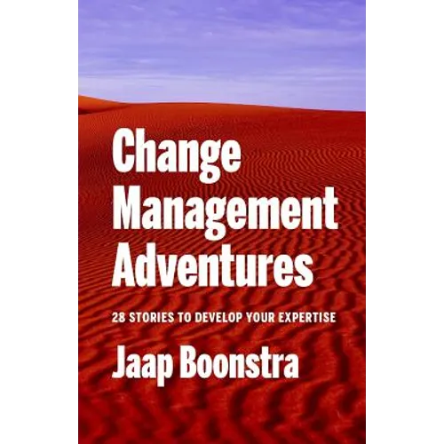 Change Management Adventures: 28 stories to develop your expertise