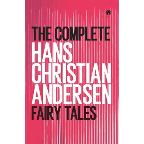 The Complete Hans Christian Andersen Fairy Tales