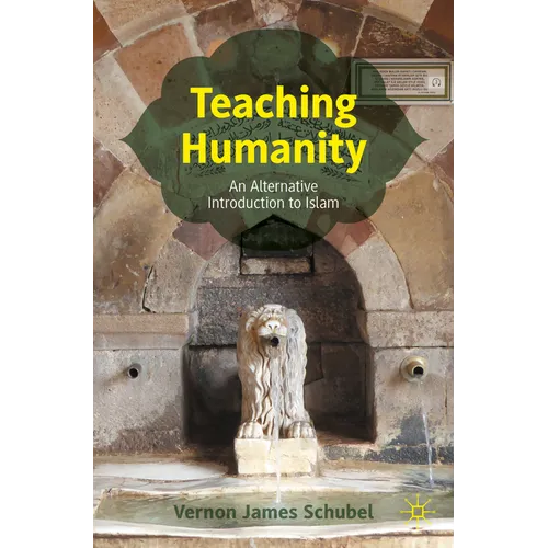 Teaching Humanity: An Alternative Introduction to Islam