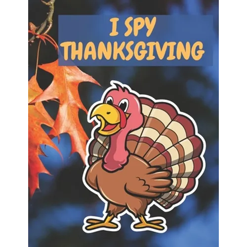 I Spy Thanksgiving: Easy Thanksgiving Day Coloring Pages for kids and adults & Other Cute Stuff Silly and book toddler & preschool Autumn