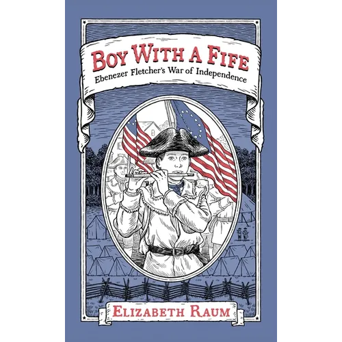 Boy with a Fife: Ebenezer Fletcher's War of Independence
