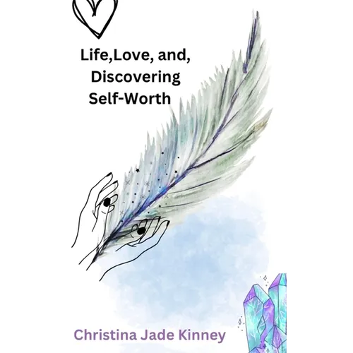 Life, Love, & Discovering Self Worth