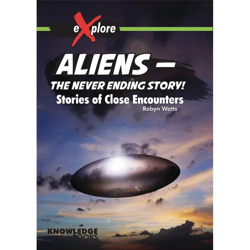 Aliens -- The Never Ending Story!: Stories of Close Encounters
