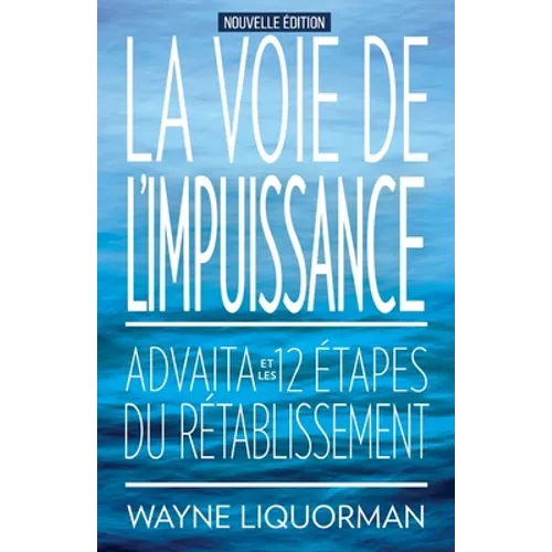 La Voie de L'Impuissance -- Advaita Et Les Douze Etapes Du Retablissement