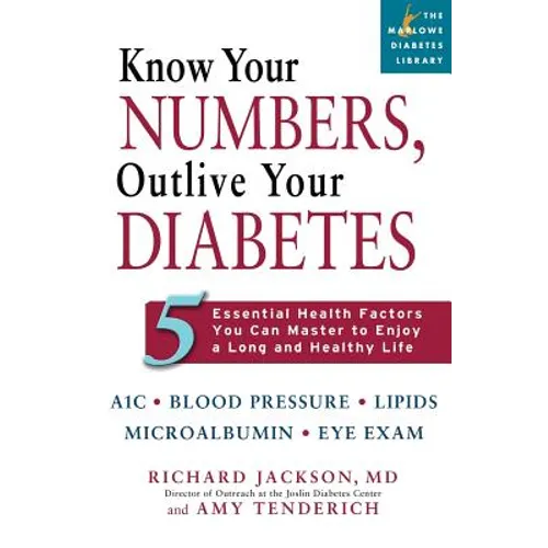 Know Your Numbers, Outlive Your Diabetes: 5 Essential Health Factors You Can Master to Enjoy a Long and Healthy Life