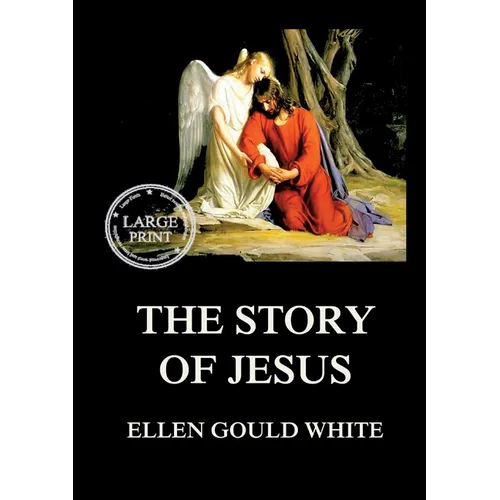 The Story of Jesus: Large Print Edition for a better reading experience
