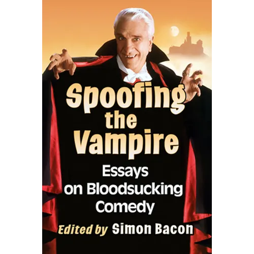 Spoofing the Vampire: Essays on Bloodsucking Comedy