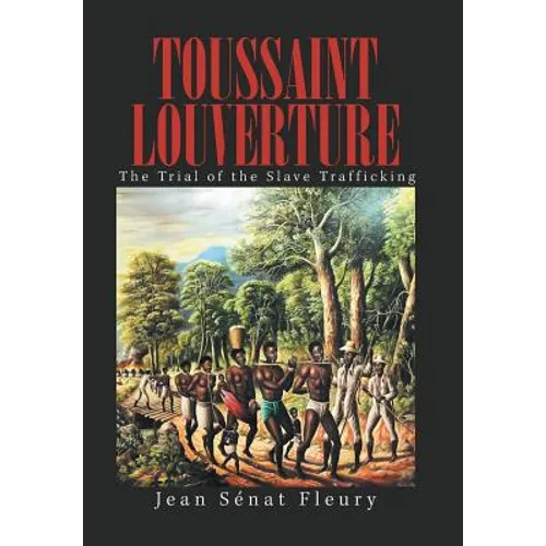 Toussaint Louverture: The Trial of the Slave Trafficking