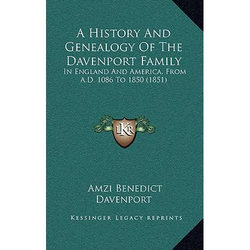 A History And Genealogy Of The Davenport Family: In England And America, From A.D. 1086 To 1850 (1851)