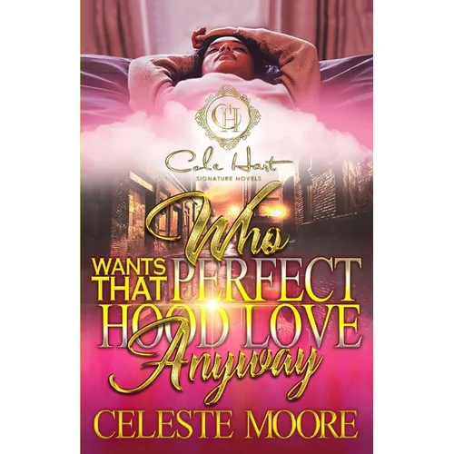 Who Wants That Perfect Hood Love Anyway: An Urban Romance Novel